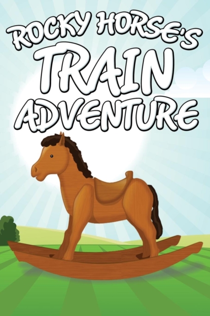 Rocky Horse's Train Adventure, Paperback / softback Book