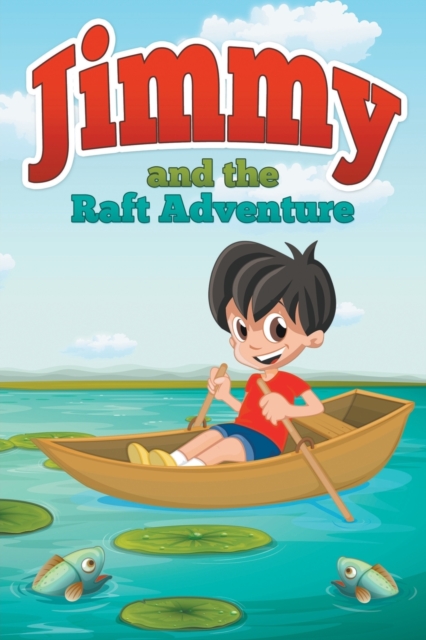 Jimmy and the Raft Adventure, Paperback / softback Book