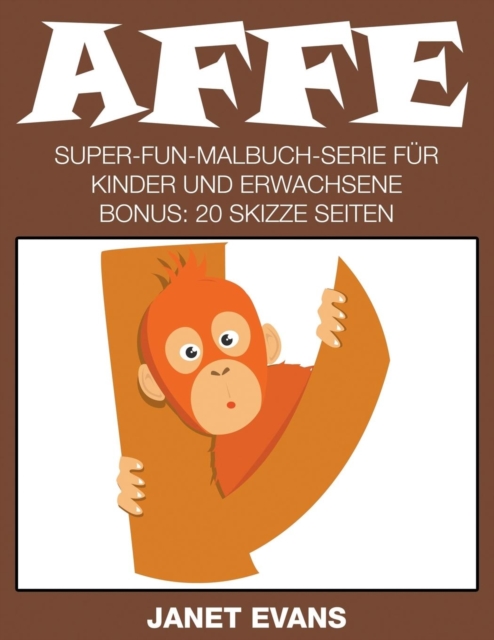 Affe : Super-Fun-Malbuch-Serie fur Kinder und Erwachsene (Bonus: 20 Skizze Seiten), Paperback / softback Book