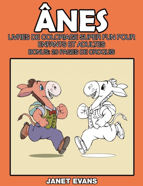 Anes : Livres De Coloriage Super Fun Pour Enfants Et Adultes (Bonus: 20 Pages de Croquis), Paperback / softback Book