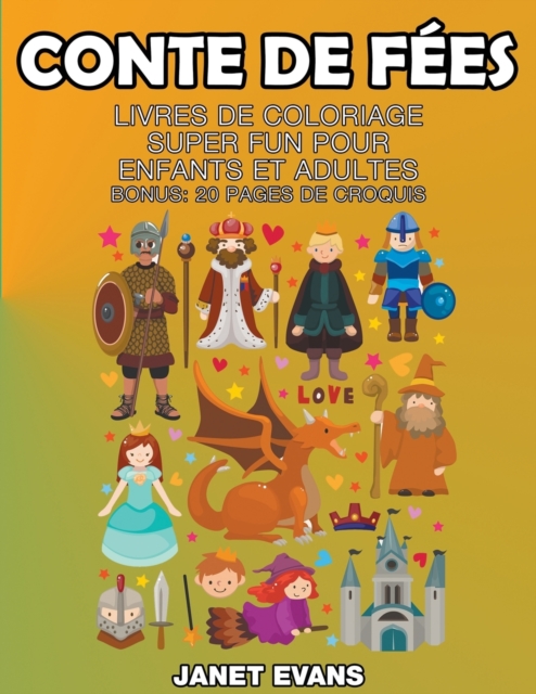 Conte De Fees : Livres De Coloriage Super Fun Pour Enfants Et Adultes (Bonus: 20 Pages de Croquis), Paperback / softback Book