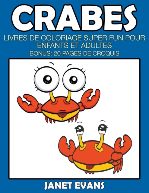 Crabes : Livres De Coloriage Super Fun Pour Enfants Et Adultes (Bonus: 20 Pages de Croquis), Paperback / softback Book