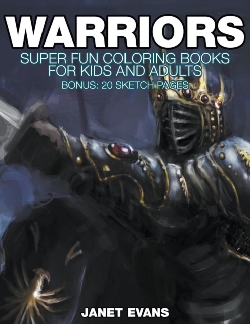 Warriors : Super Fun Coloring Books For Kids And Adults (Bonus: 20 Sketch Pages), Paperback / softback Book