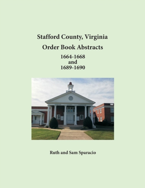 Stafford County, Virginia Order Book Abstracts 1664-1668 and 1689-1690, Paperback / softback Book