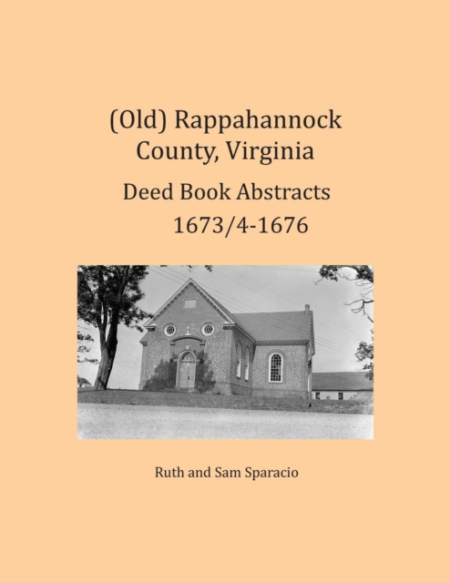 (Old) Rappahannock County, Virginia Deed Book Abstracts 1673/4-1676, Paperback / softback Book