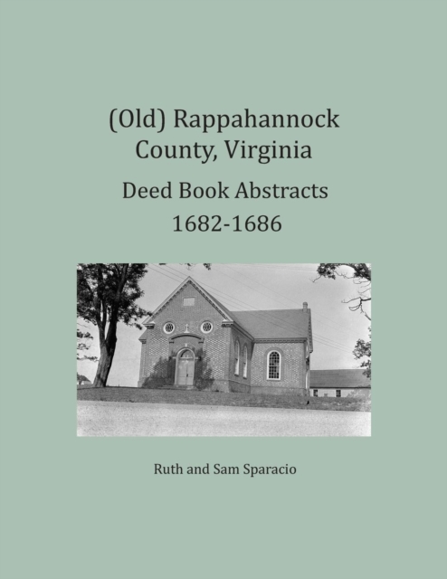 (Old) Rappahannock County, Virginia Deed Book Abstracts 1682-1686, Paperback / softback Book