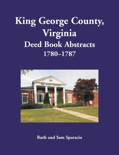 King George County, Virginia Deed Book Abstracts, 1780-1787, Paperback / softback Book