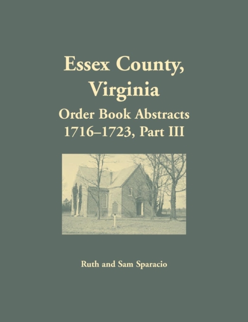 Essex County, Virginia Order Book Abstracts 1716-1723, Part III, Paperback / softback Book