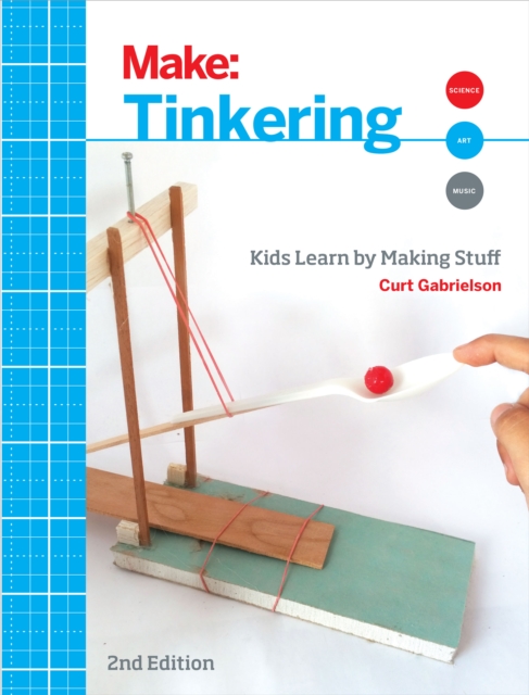 Tinkering : Kids Learn by Making Stuff, PDF eBook