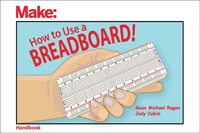 How to Use a Breadboard!, Paperback / softback Book