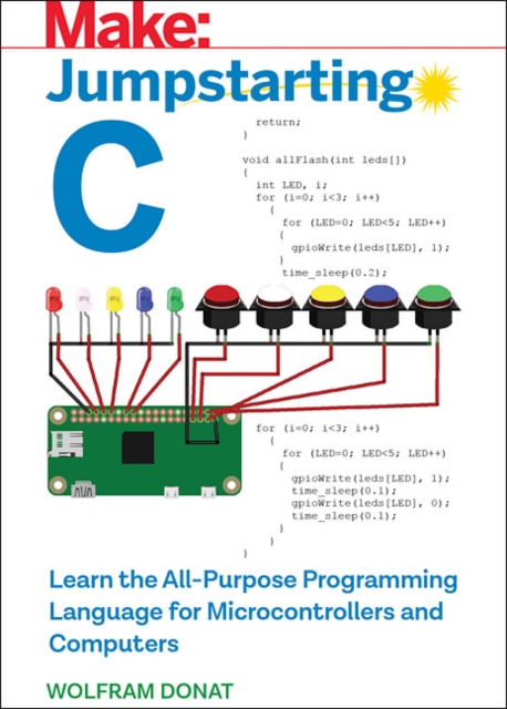 Jumpstarting C : Learn the All-Purpose Programming Language for Microcontrollers and Computers, Paperback / softback Book
