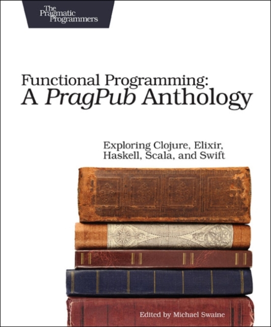 Functional Programming - A PragPub Anthology, Paperback / softback Book