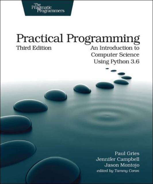 Practical Programming, 3e : An Introduction to Computer Science Using Python 3.6, Paperback / softback Book