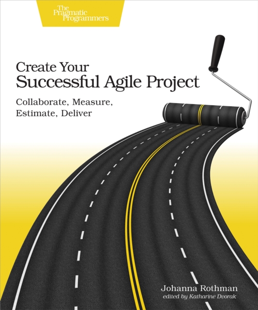 Create Your Successful Agile Project : Collaborate, Measure, Estimate, Deliver, EPUB eBook