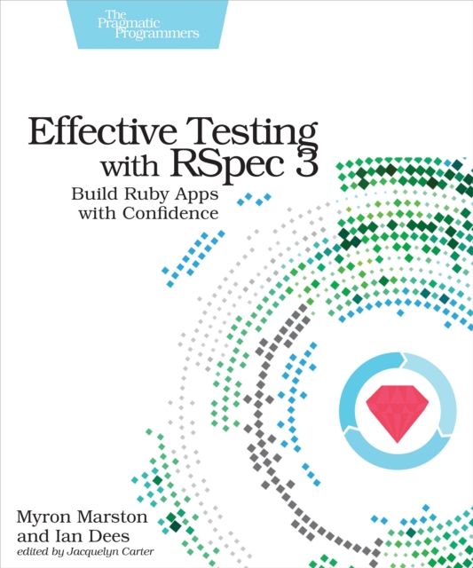 Effective Testing with RSpec 3 : Build Ruby Apps with Confidence, EPUB eBook