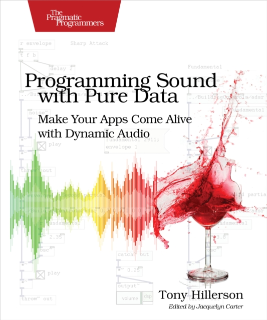 Programming Sound with Pure Data : Make Your Apps Come Alive with Dynamic Audio, PDF eBook