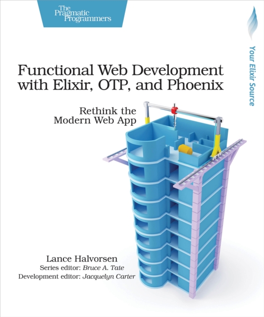 Functional Web Development with Elixir, OTP, and Phoenix : Rethink the Modern Web App, EPUB eBook
