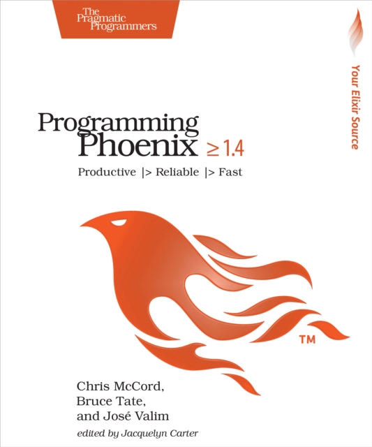 Programming Phoenix 1.4 : Productive |> Reliable |> Fast, EPUB eBook
