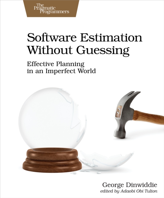 Software Estimation Without Guessing : Effective Planning in an Imperfect World, EPUB eBook