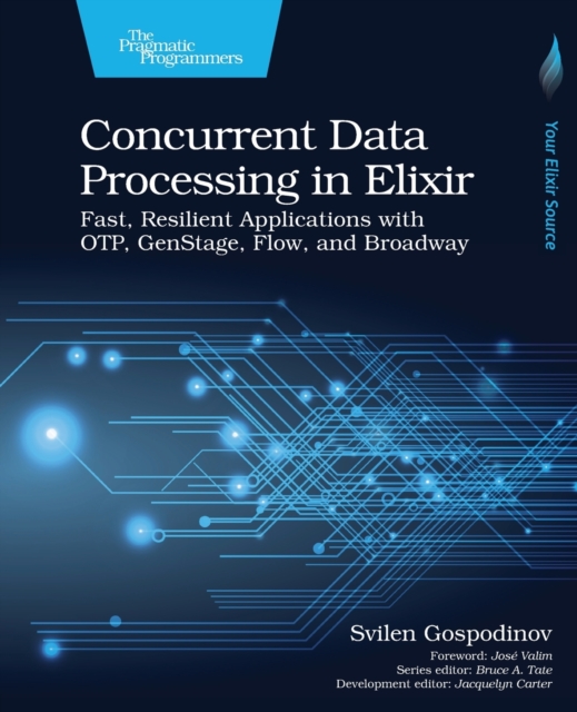 Concurrent Data Processing in Elixir : Fast, Resilient Applications with OTP, GenStage, Flow, and Broadway, Paperback / softback Book