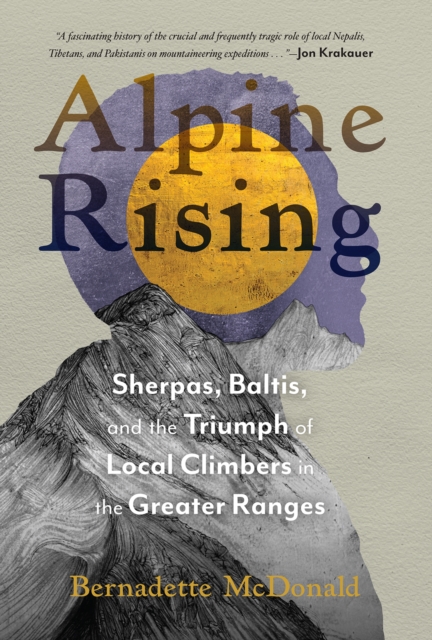 Alpine Rising : Sherpas, Baltis, and the Triumph of Local Climbers in the Greater Ranges, EPUB eBook
