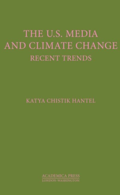 The U.S. Media and Climate Change : Recent Trends, Hardback Book