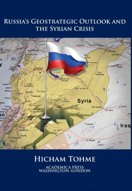 Russia's Geostrategic Outlook and the Syrian Crisis, Hardback Book