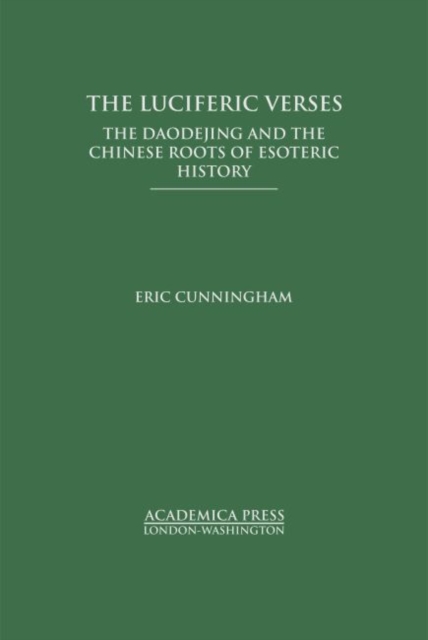 The Luciferic Verses : The Daodejing and the Chinese Roots of Esoteric History, Hardback Book