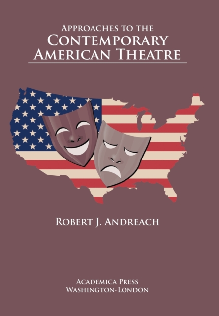 Approaches to the Contemporary American Theatre, Hardback Book
