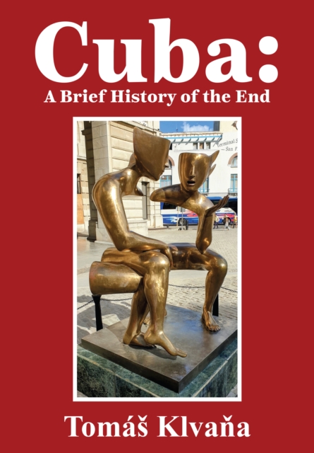 Cuba : A Brief History of the End, EPUB eBook