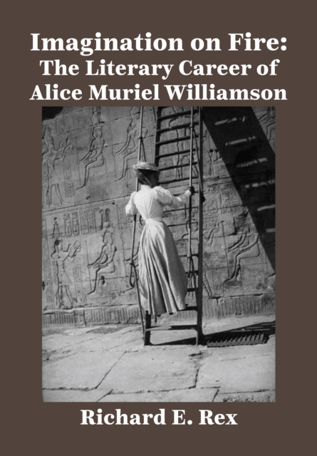 Imagination on Fire : The Literary Career of Alice Muriel Williamson, EPUB eBook