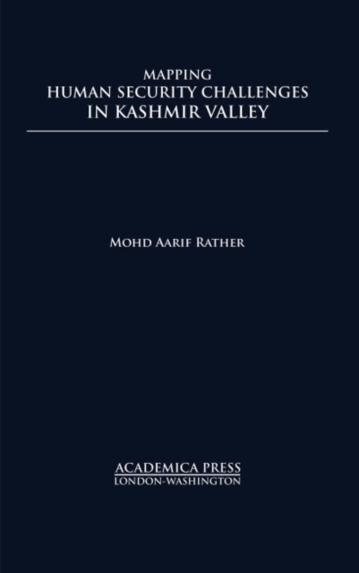 Mapping Human Security Challenges in the Kashmir Valley, Hardback Book