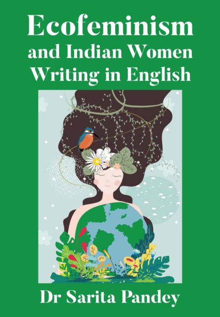 Ecofeminism and Indian Women Writing in English, EPUB eBook