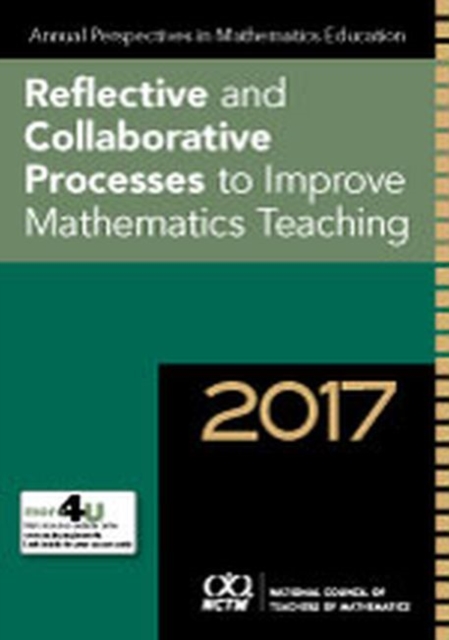 Annual Perspectives in Mathematics Education 2017 : Reflective and Collaborative Processes to Improve Mathematics Teaching, Paperback / softback Book