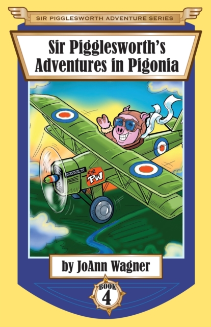 Sir Pigglesworth's Adventures in Pigonia : The Story of Sir Pigglesworth as a Young Piglet, with Pirate Battles! (Toddler-Level Violence) [Illustrated Chapter Book for Children Ages 6-10], Paperback / softback Book