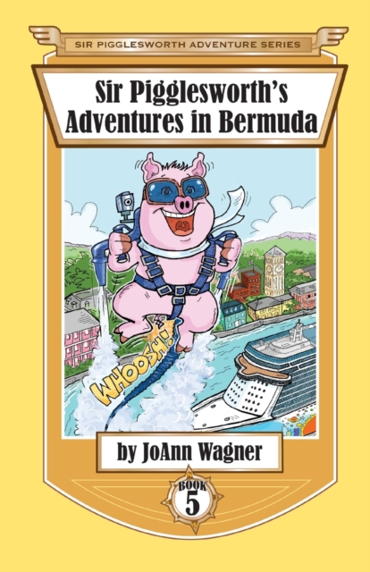 Sir Pigglesworth's Adventures in Bermuda, Paperback / softback Book