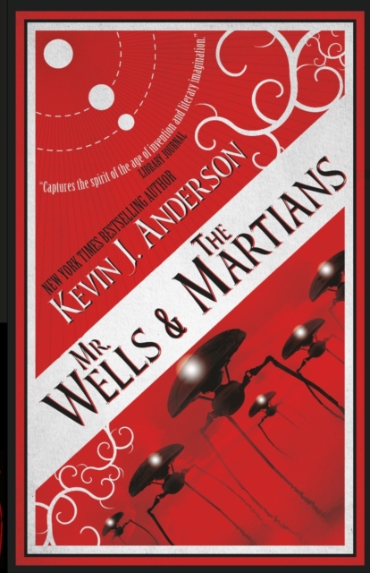 Mr. Wells & the Martians : A Thrilling Eyewitness Account of the Recent Alien Invasion, Paperback / softback Book
