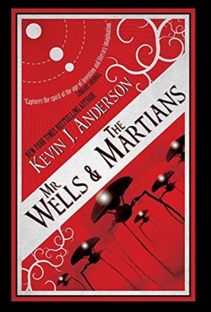 Mr. Wells & the Martians : A Thrilling Eyewitness Account of the Recent Alien Invasion, Hardback Book
