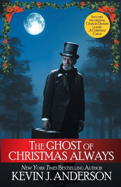 The Ghost of Christmas Always : includes the original Charles Dickens classic, A Christmas Carol, Paperback / softback Book
