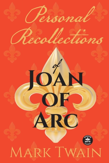 Personal Recollections of Joan of Arc : And Other Tributes to the Maid of Orl?ans, Paperback / softback Book