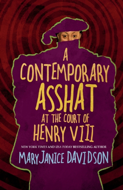 A Contemporary Asshat at the Court of Henry VIII, Paperback / softback Book