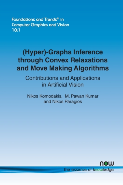 (Hyper)-Graphs Inference through Convex Relaxations and Move Making Algorithms : Contributions and Applications in Artificial Vision, Paperback / softback Book