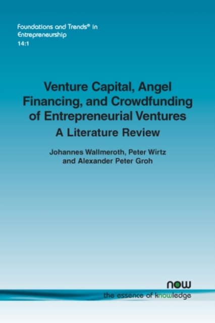 Venture Capital, Angel Financing, and Crowdfunding of Entrepreneurial Ventures : A Literature Review, Paperback / softback Book