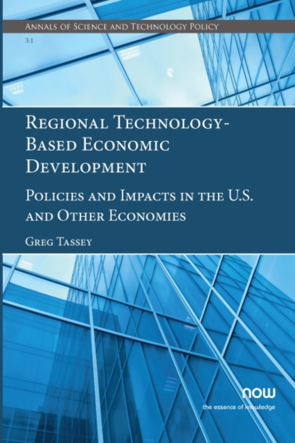 Regional Technology-Based Economic Development : Policies and Impacts in the U.S. and Other Economies, Paperback / softback Book