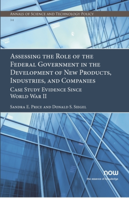Assessing the Role of the Federal Government in the Development of New Products, Industries, and Companies : Case Study Evidence since World War II, Paperback / softback Book