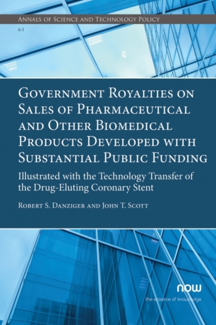 Government Royalties on Sales of Pharmaceutical and Other Biomedical Products Developed with Substantial Public Funding : Illustrated with the Technology Transfer of the Drug-Eluting Coronary Stent, Paperback / softback Book