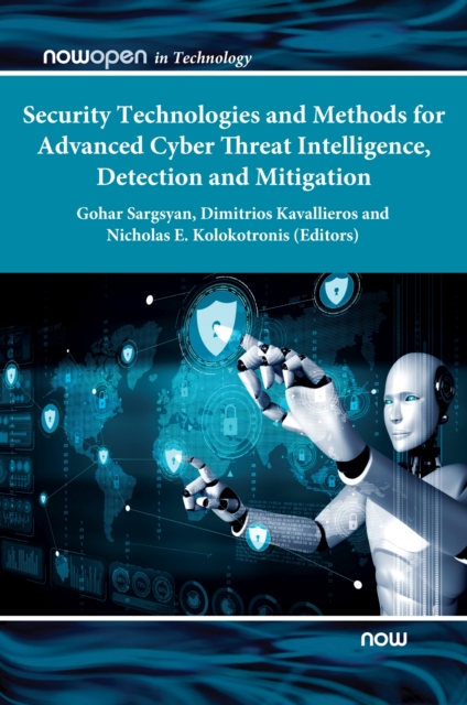 Security Technologies and Methods for Advanced Cyber Threat Intelligence, Detection and Mitigation, Hardback Book