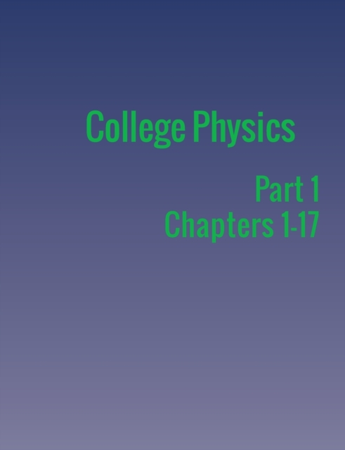 College Physics : Part 1, Paperback / softback Book