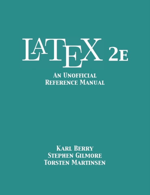 LaTeX 2e : An Unofficial Reference Manual, Paperback / softback Book