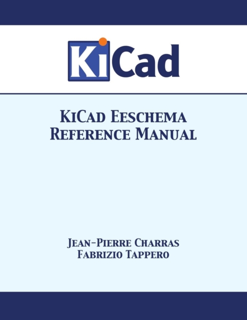 KiCad Eeschema Reference Manual, Paperback / softback Book
